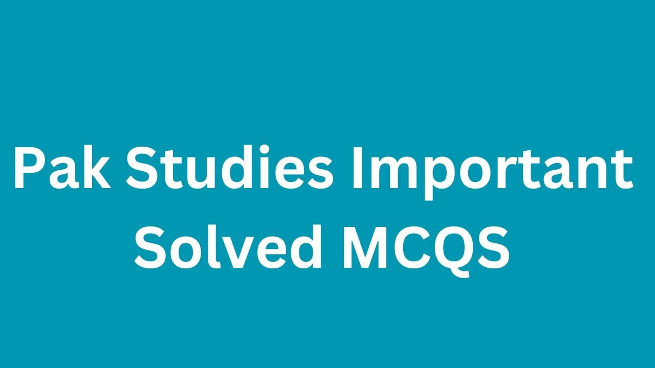pak studies solved mcqs notes pdf