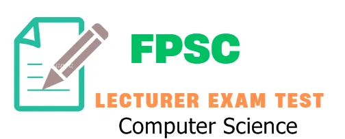 FPSC Lecturer Computer Science Syllabus MCQS Past Papers