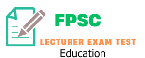 FPSC Lecturer Education Syllabus MCQS Past Papers