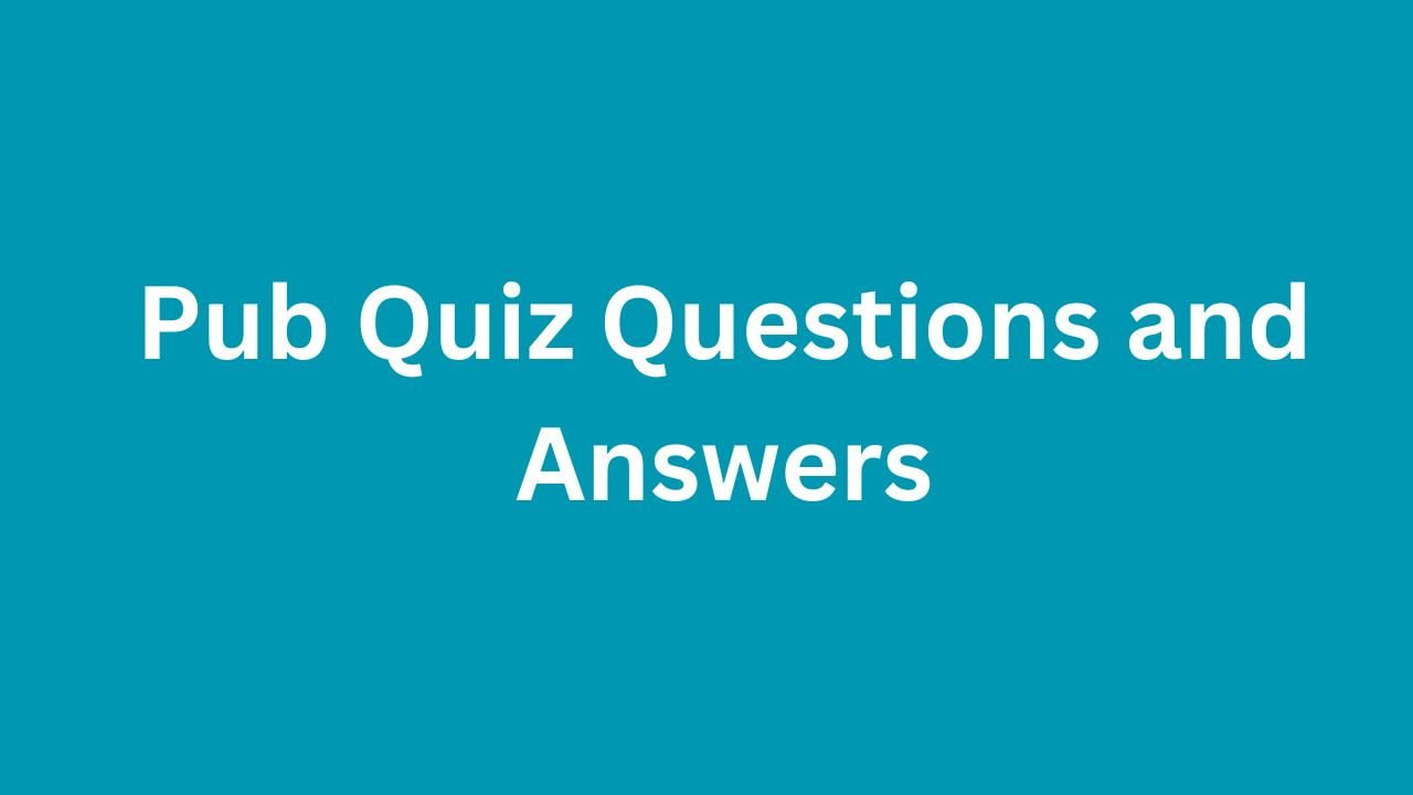 Pub Quiz Questions and Answers